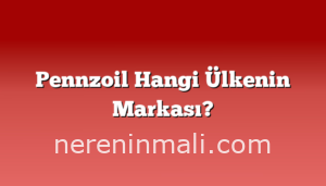 Pennzoil Hangi Ülkenin Markası?