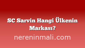 SC Sarvin Hangi Ülkenin Markası?