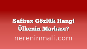 Safirex Gözlük Hangi Ülkenin Markası?