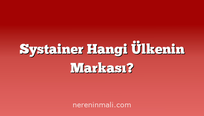 Systainer Hangi Ülkenin Markası?