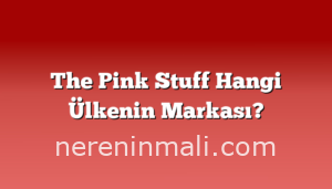 The Pink Stuff Hangi Ülkenin Markası?