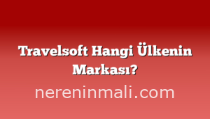 Travelsoft Hangi Ülkenin Markası?