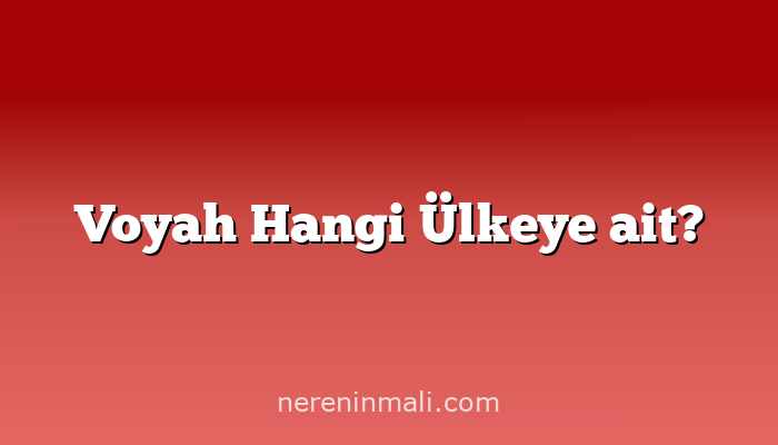 Voyah Hangi Ülkeye ait?