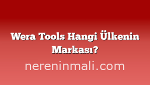 Wera Tools Hangi Ülkenin Markası?