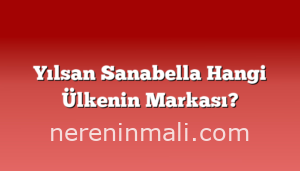 Yılsan Sanabella Hangi Ülkenin Markası?