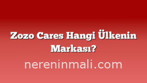 Zozo Cares Hangi Ülkenin Markası?