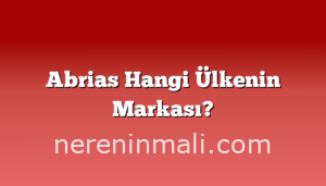 Abrias Hangi Ülkenin Markası?