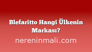 Blefaritto Hangi Ülkenin Markası?