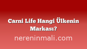 Carni Life Hangi Ülkenin Markası?