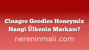 Cinagro Goodies Honeymix Hangi Ülkenin Markası?