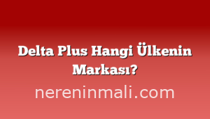 Delta Plus Hangi Ülkenin Markası?