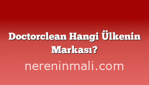 Doctorclean Hangi Ülkenin Markası?