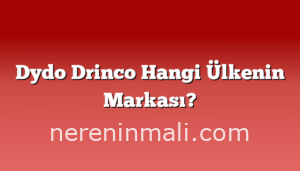 Dydo Drinco Hangi Ülkenin Markası?