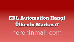 ERL Automation Hangi Ülkenin Markası?