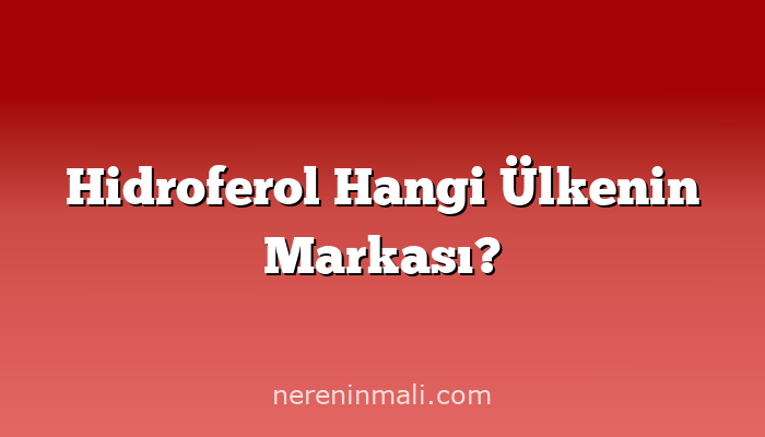 Hidroferol Hangi Ülkenin Markası?