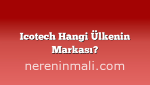 Icotech Hangi Ülkenin Markası?