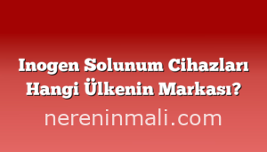 Inogen Solunum Cihazları Hangi Ülkenin Markası?