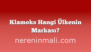 Klamoks Hangi Ülkenin Markası?