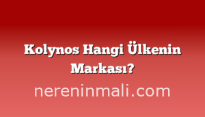 Kolynos Hangi Ülkenin Markası?