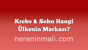 Krebs & Sohn Hangi Ülkenin Markası?