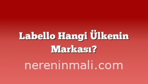 Labello Hangi Ülkenin Markası?