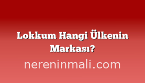 Lokkum Hangi Ülkenin Markası?