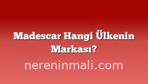 Madescar Hangi Ülkenin Markası?