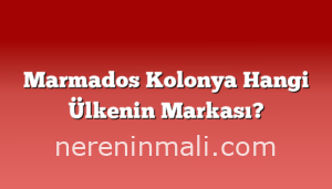 Marmados Kolonya Hangi Ülkenin Markası?