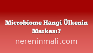 Microbiome Hangi Ülkenin Markası?