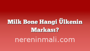 Milk Bone Hangi Ülkenin Markası?