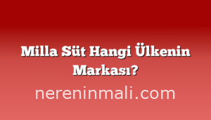 Milla Süt Hangi Ülkenin Markası?