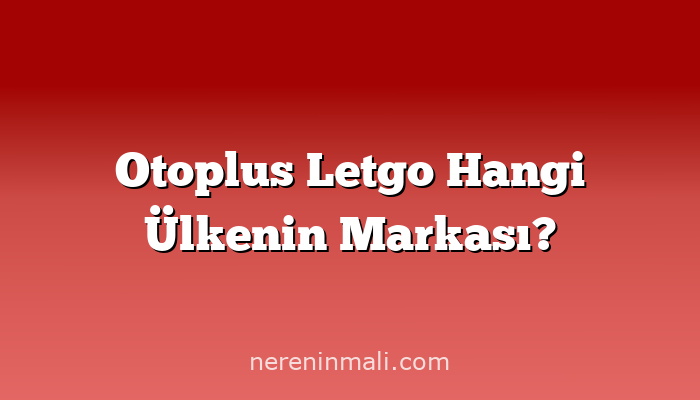 Otoplus Letgo Hangi Ülkenin Markası?