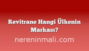 Revitrane Hangi Ülkenin Markası?