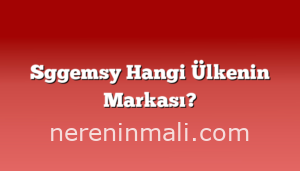 Sggemsy Hangi Ülkenin Markası?