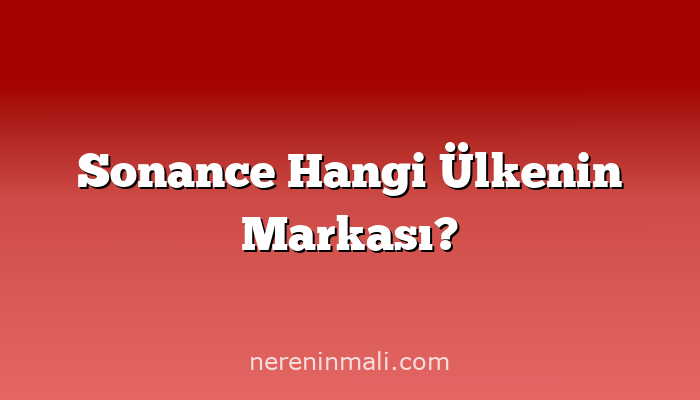 Sonance Hangi Ülkenin Markası?