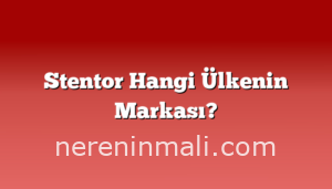 Stentor Hangi Ülkenin Markası?