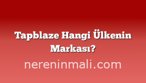 Tapblaze Hangi Ülkenin Markası?