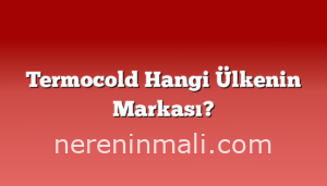 Termocold Hangi Ülkenin Markası?