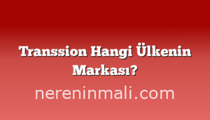 Transsion Hangi Ülkenin Markası?