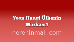 Yoon Hangi Ülkenin Markası?