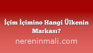 İçim İçimino Hangi Ülkenin Markası?