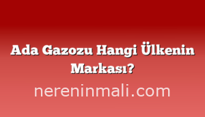 Ada Gazozu Hangi Ülkenin Markası?