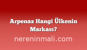 Arpenaz Hangi Ülkenin Markası?