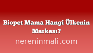 Biopet Mama Hangi Ülkenin Markası?