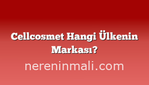 Cellcosmet Hangi Ülkenin Markası?