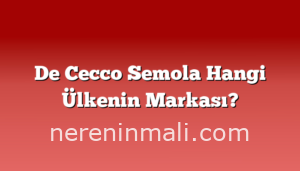 De Cecco Semola Hangi Ülkenin Markası?