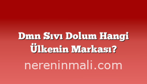 Dmn Sıvı Dolum Hangi Ülkenin Markası?