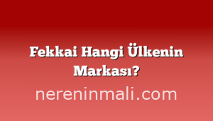 Fekkai Hangi Ülkenin Markası?