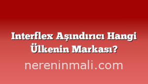 Interflex Aşındırıcı Hangi Ülkenin Markası?