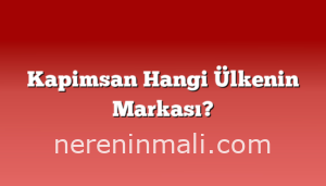 Kapimsan Hangi Ülkenin Markası?